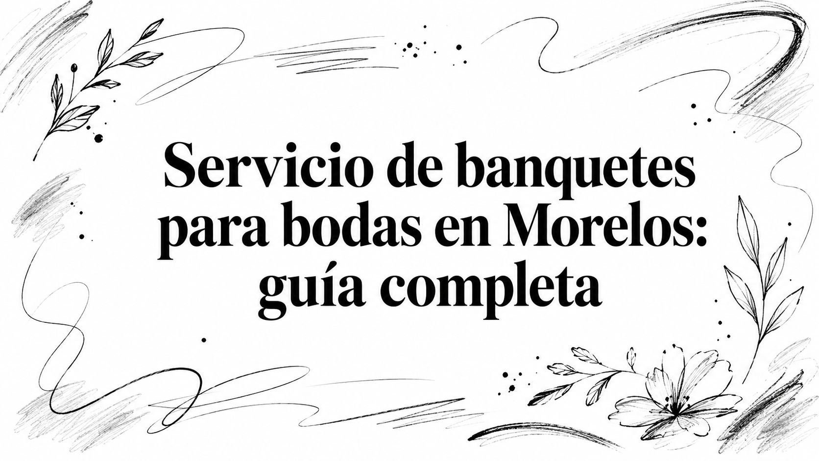 Servicio de banquetes para bodas en Morelos: guía completa