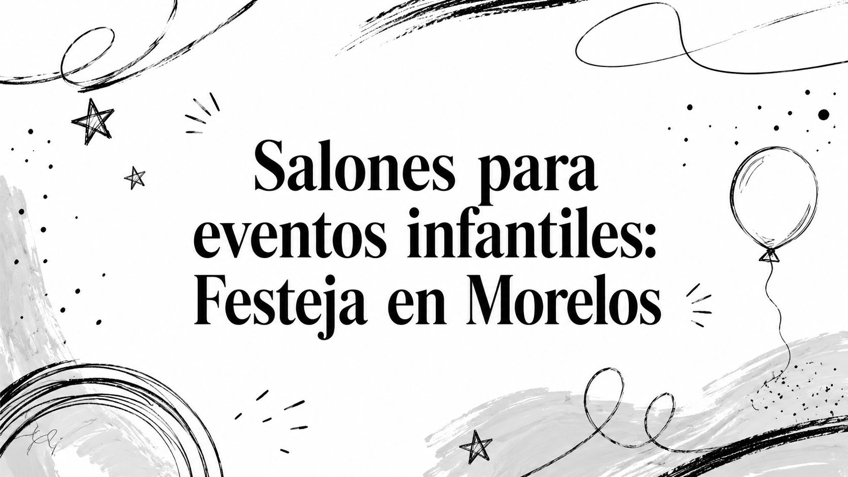 Salones para eventos infantiles: Festeja en Morelos