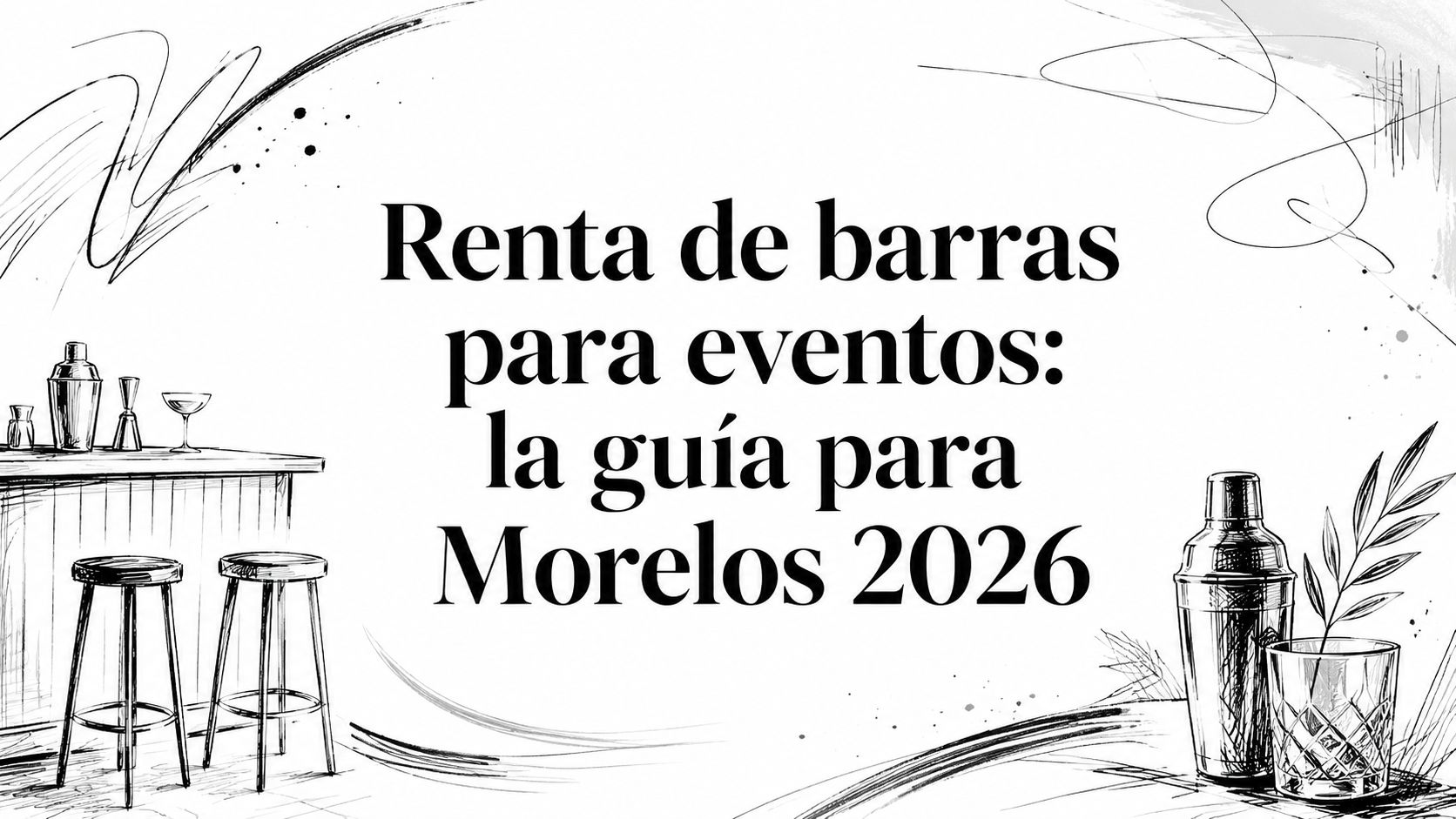 Renta de barras para eventos: la guía para Morelos 2026