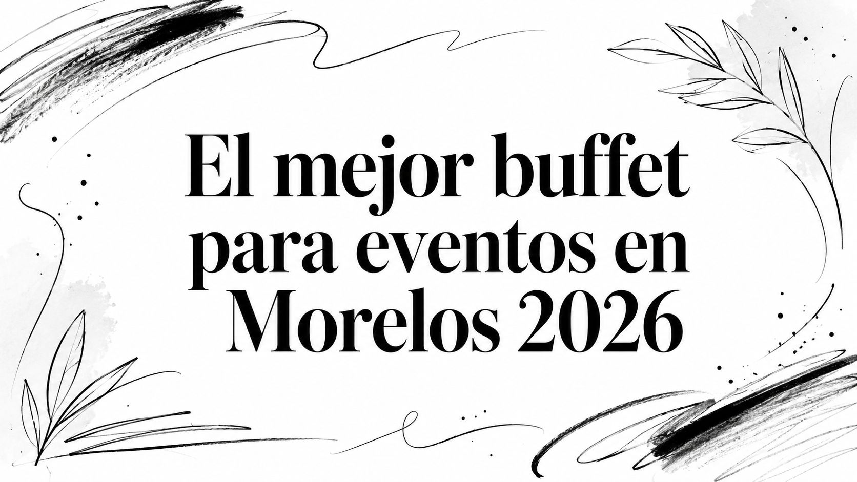 El mejor buffet para eventos en Morelos 2026