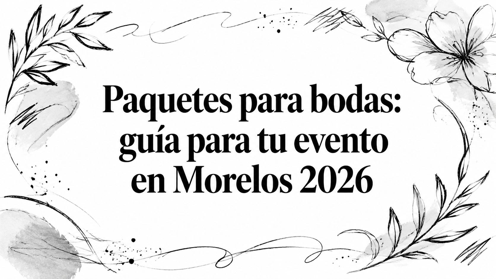 Paquetes para bodas: guía para tu evento en Morelos 2026