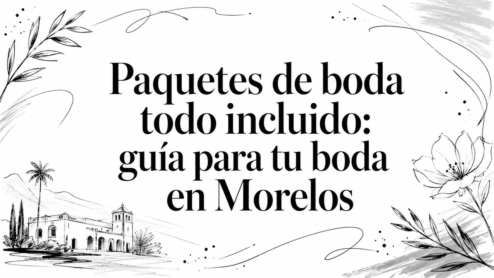 Paquetes de boda todo incluido: guía para tu boda en Morelos