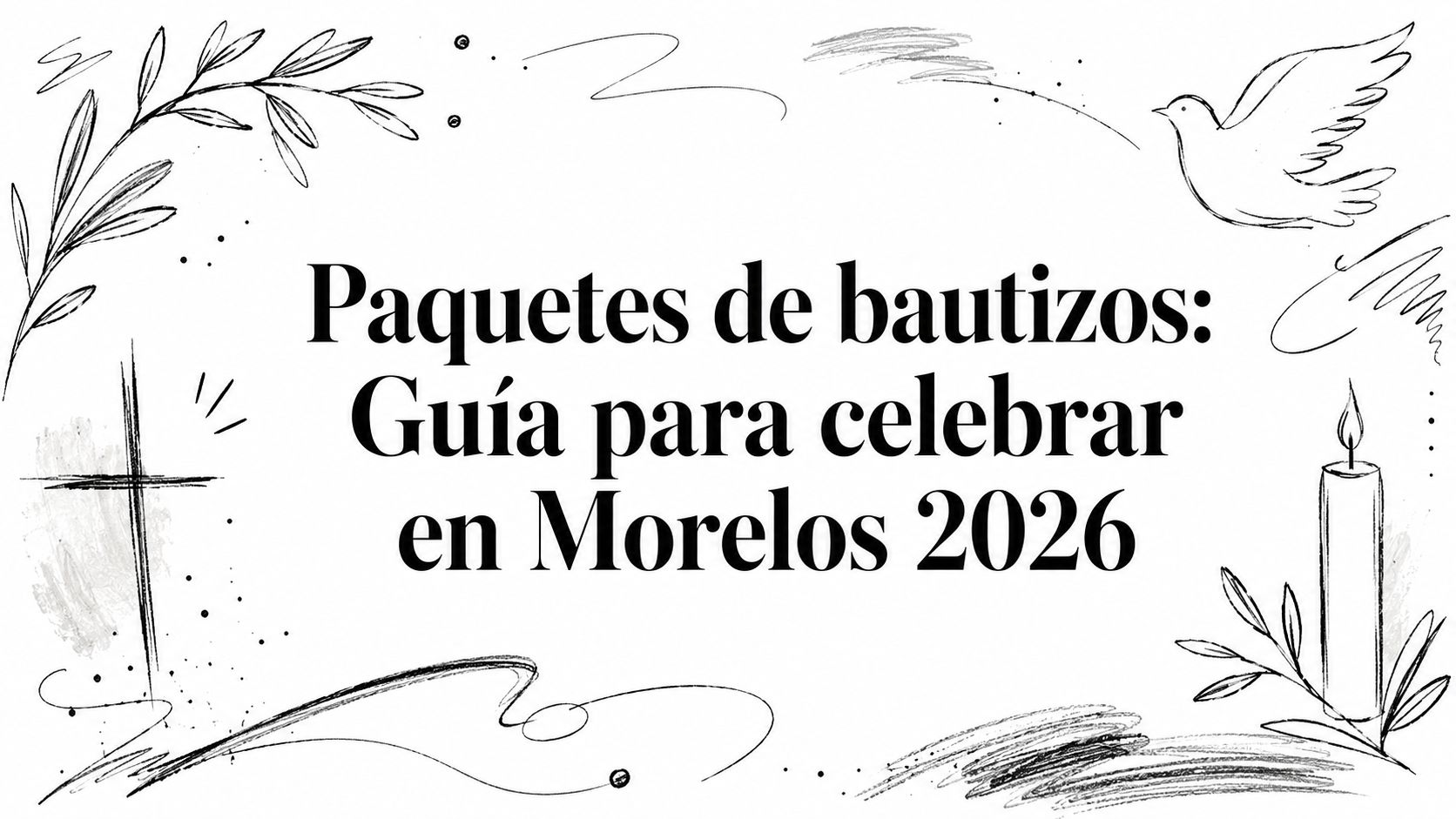 Paquetes de bautizos: Guía para celebrar en Morelos 2026