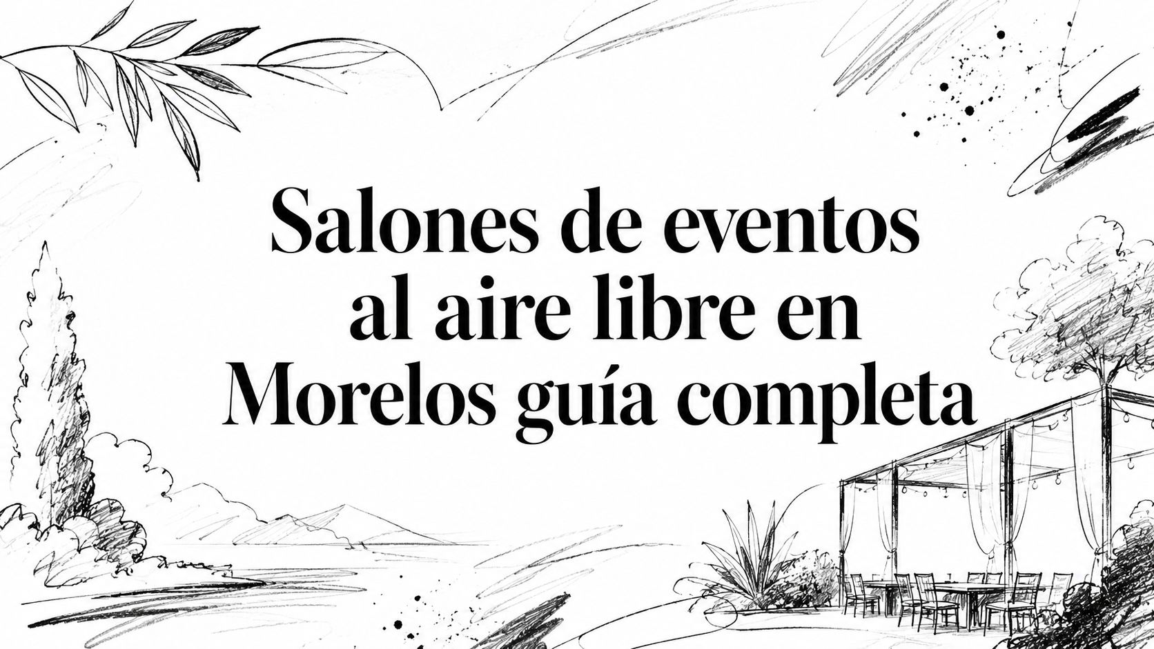 Salones de eventos al aire libre en Morelos guía completa