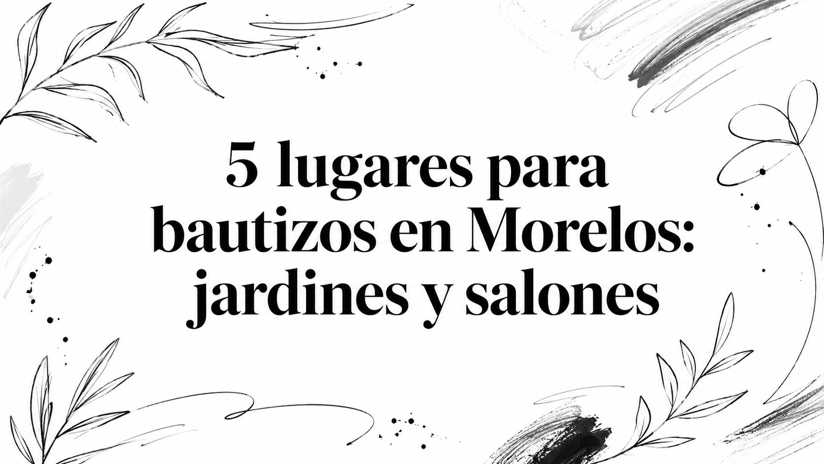 5 lugares para bautizos en Morelos: jardines y salones