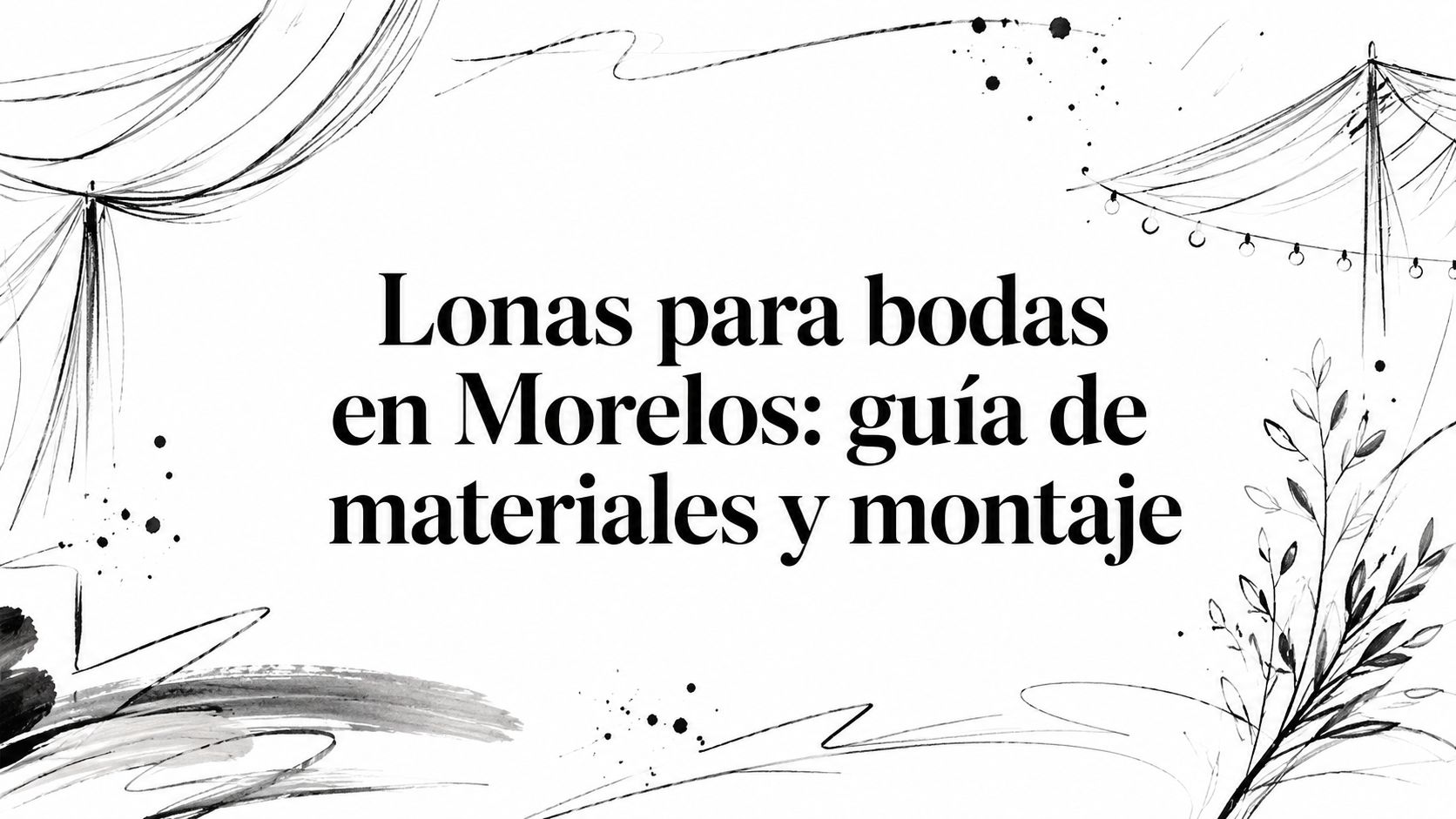 Lonas para bodas en Morelos: guía de materiales y montaje