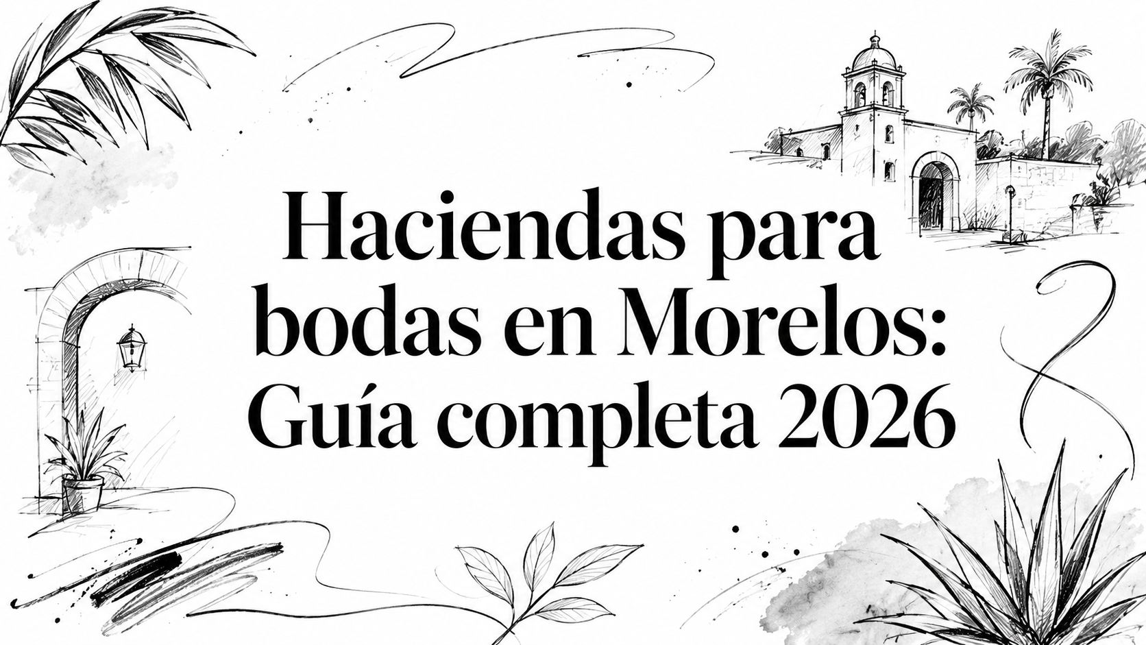 Haciendas para bodas en Morelos: Guía completa 2026