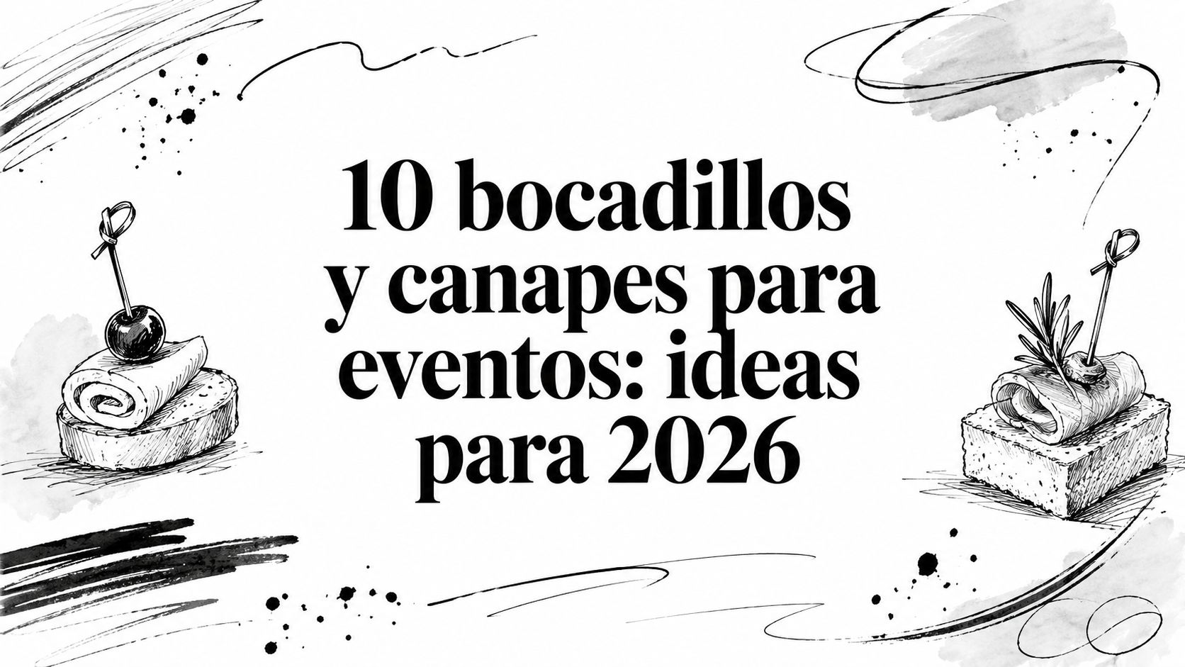 10 bocadillos y canapes para eventos: ideas para 2026
