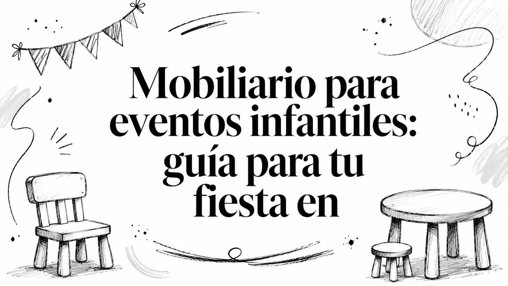 Mobiliario para eventos infantiles: guía para tu fiesta en