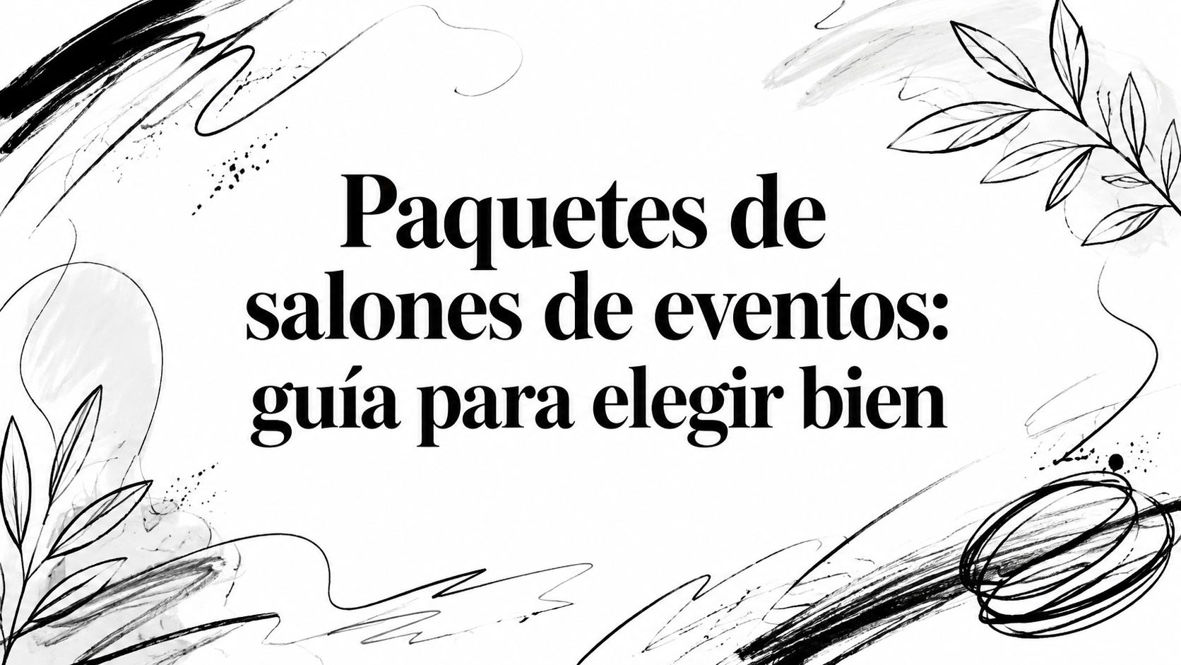 Paquetes de salones de eventos: guía para elegir bien