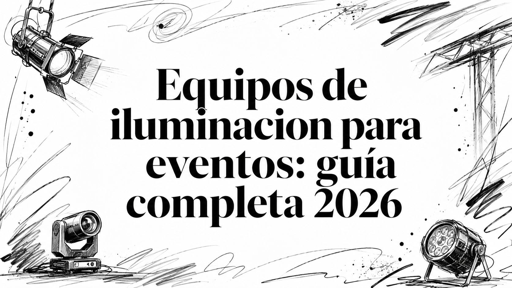 Equipos de iluminacion para eventos: guía completa 2026