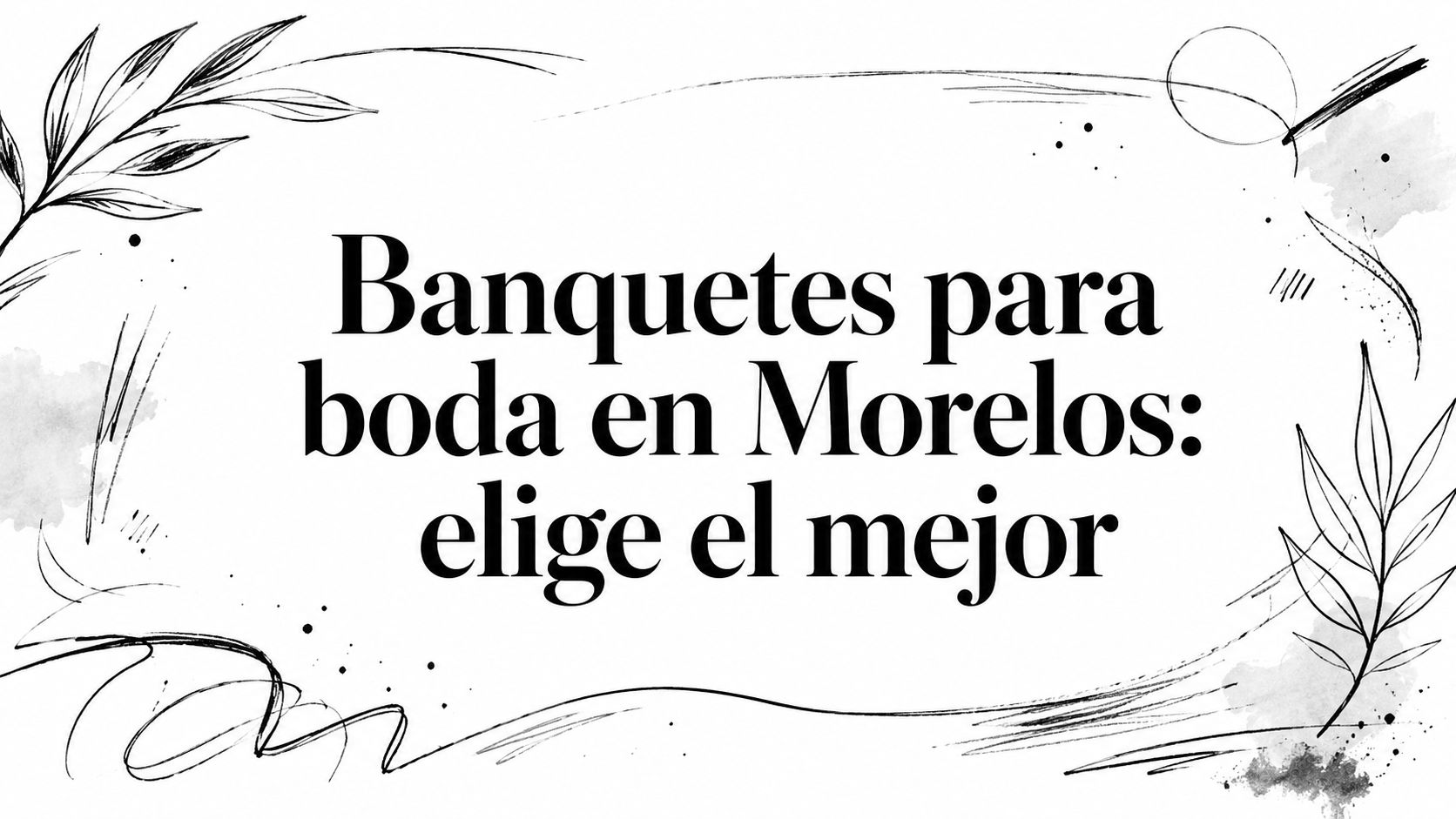 Banquetes para boda en Morelos: elige el mejor