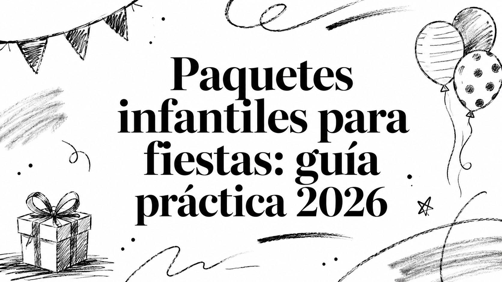 Paquetes infantiles para fiestas: guía práctica 2026