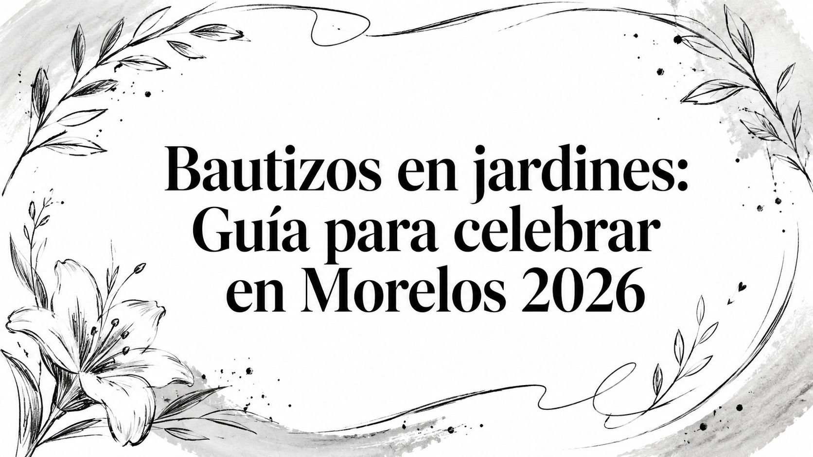Bautizos en jardines: Guía para celebrar en Morelos 2026