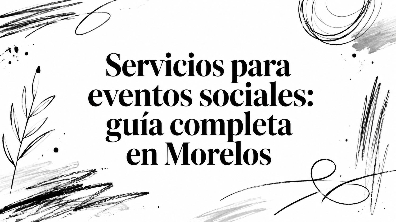 Servicios para eventos sociales: guía completa en Morelos