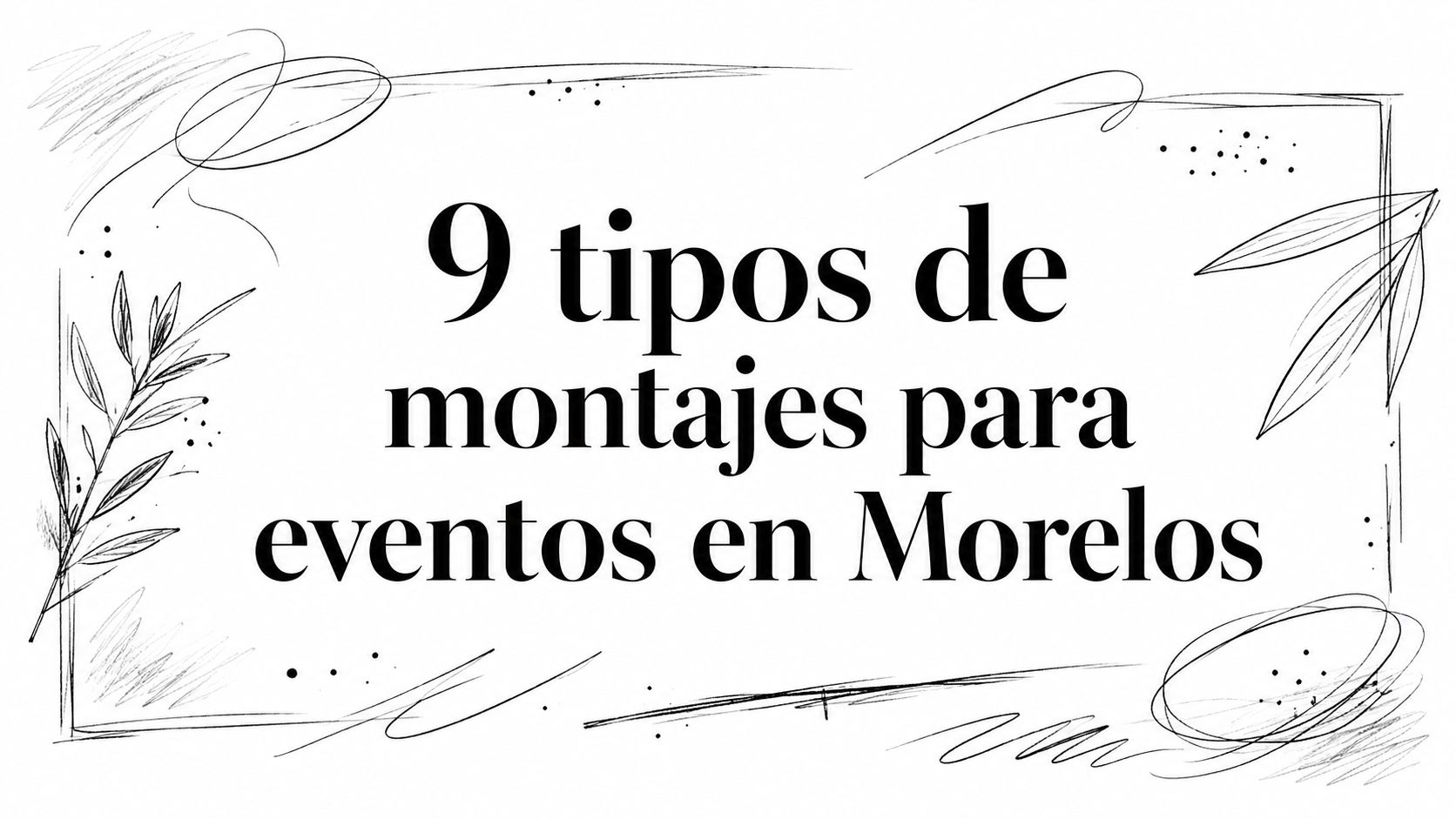 9 tipos de montajes para eventos en Morelos
