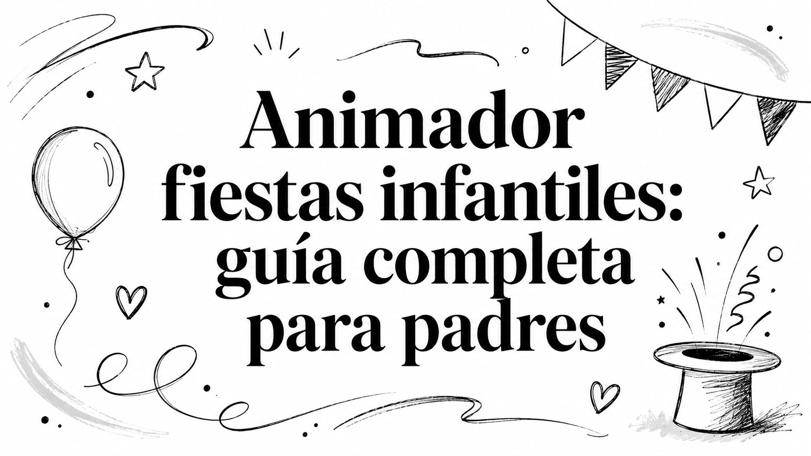 Animador fiestas infantiles: guía completa para padres