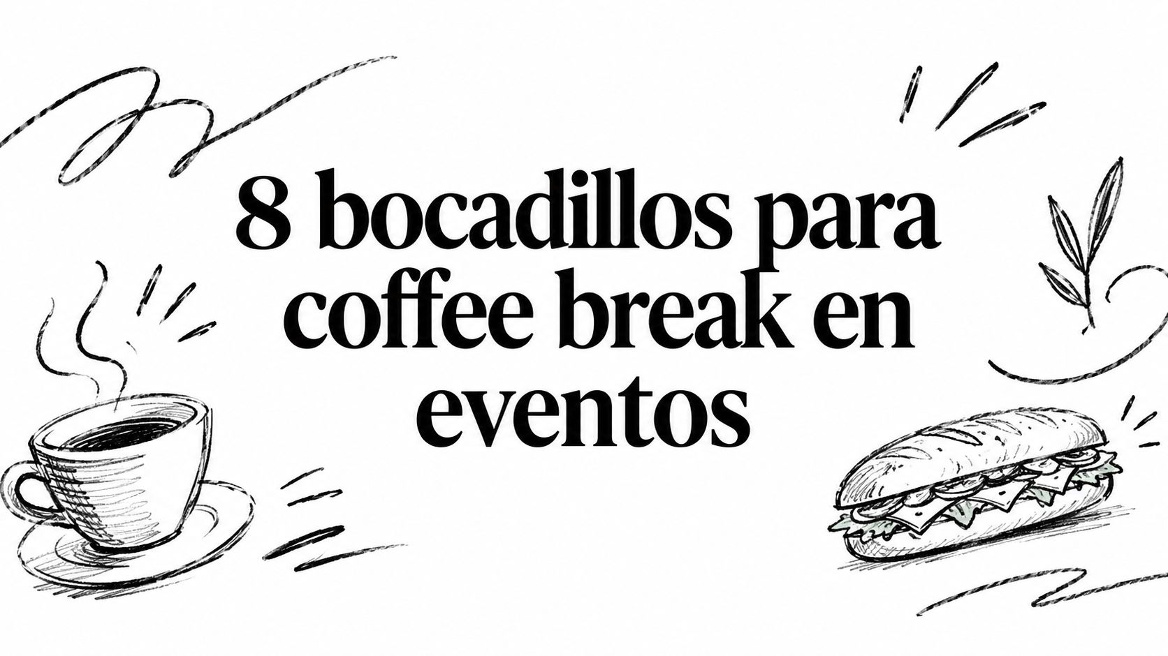 8 bocadillos para coffee break en eventos