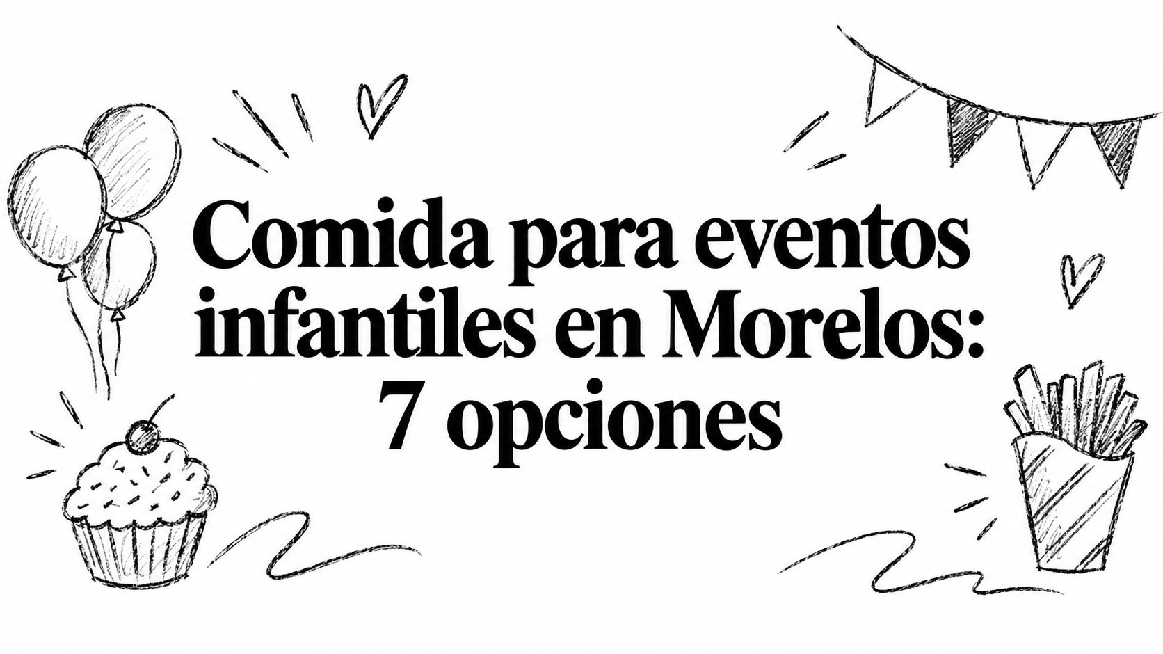 Comida para eventos infantiles en Morelos: 7 opciones