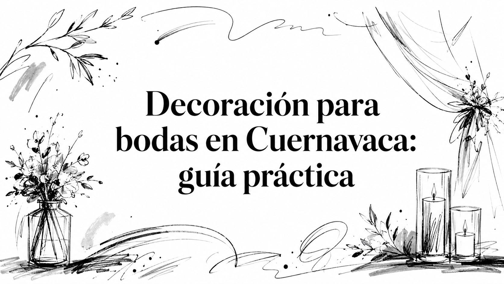 Decoración para bodas en Cuernavaca: guía práctica