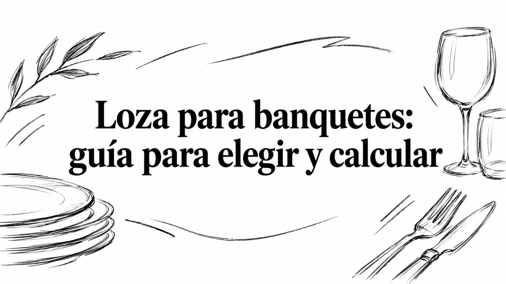 Loza para banquetes: guía para elegir y calcular