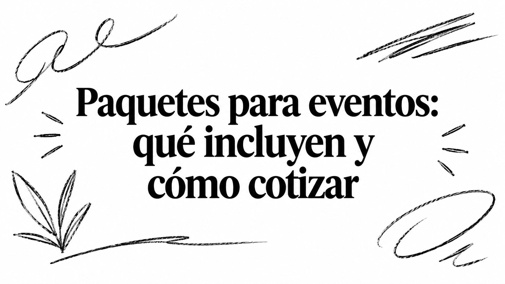 Paquetes para eventos: qué incluyen y cómo cotizar