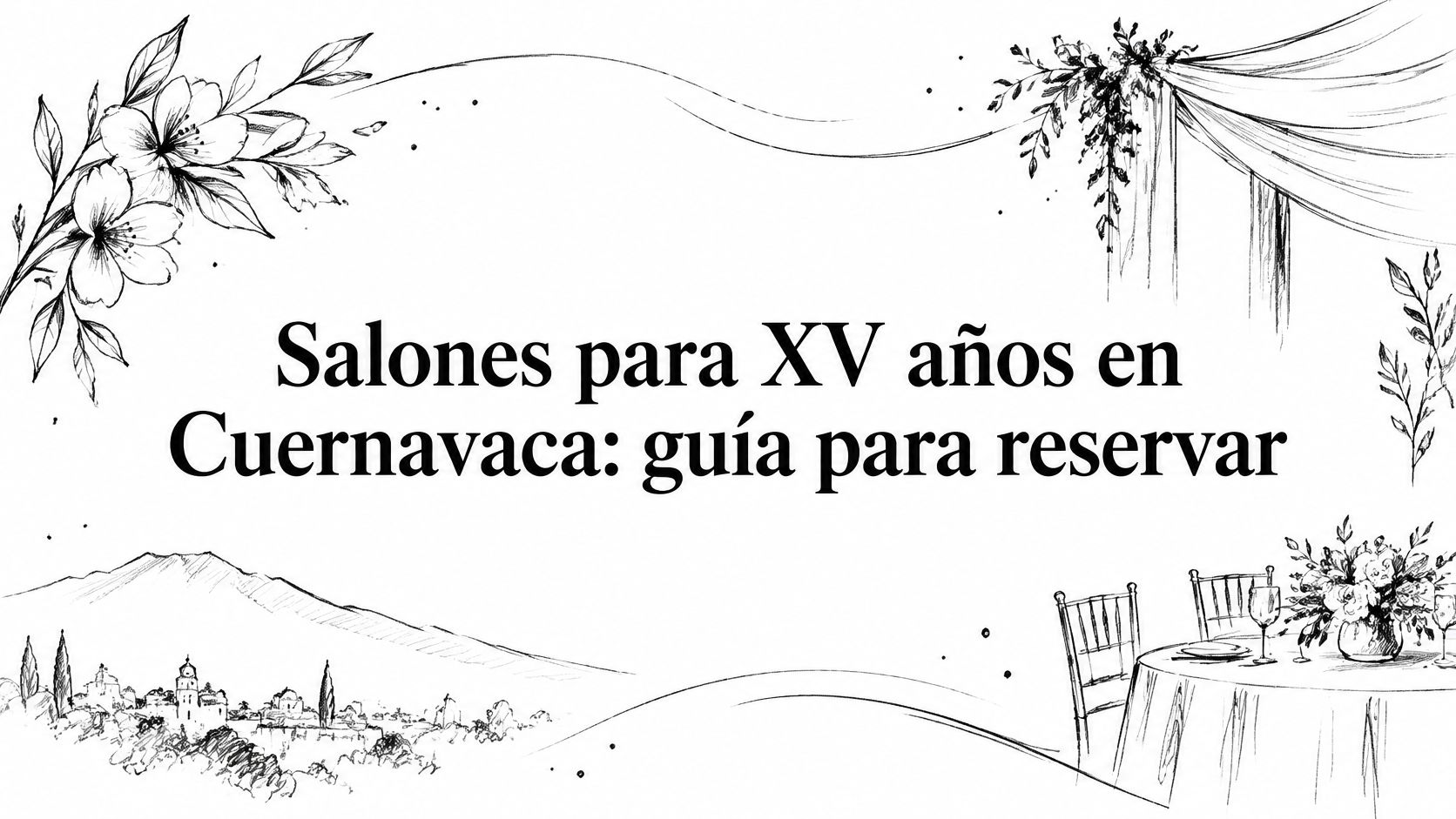 Salones para XV años en Cuernavaca: guía para reservar
