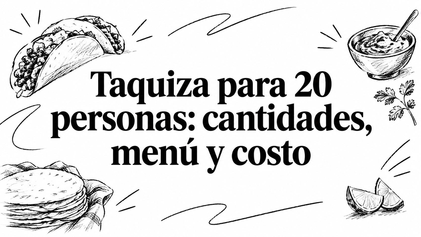 Taquiza para 20 personas: cantidades, menú y costo