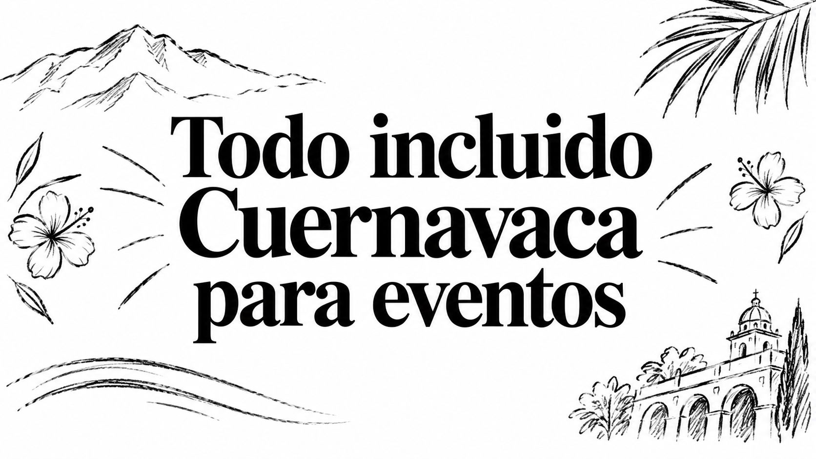 Todo incluido Cuernavaca para eventos